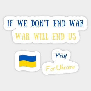 If we don't end war war will end us Sticker